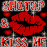 Shutup and kiss me