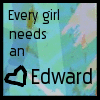 Every Girl needs an edward