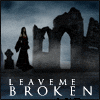 Leave me broken