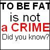 to be fat is not a crime